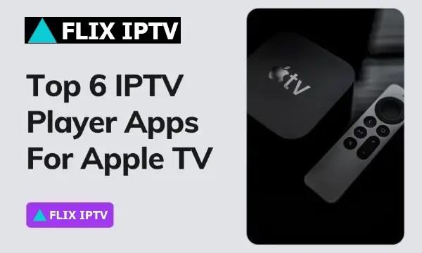 Best IPTV Apps For Apple TV